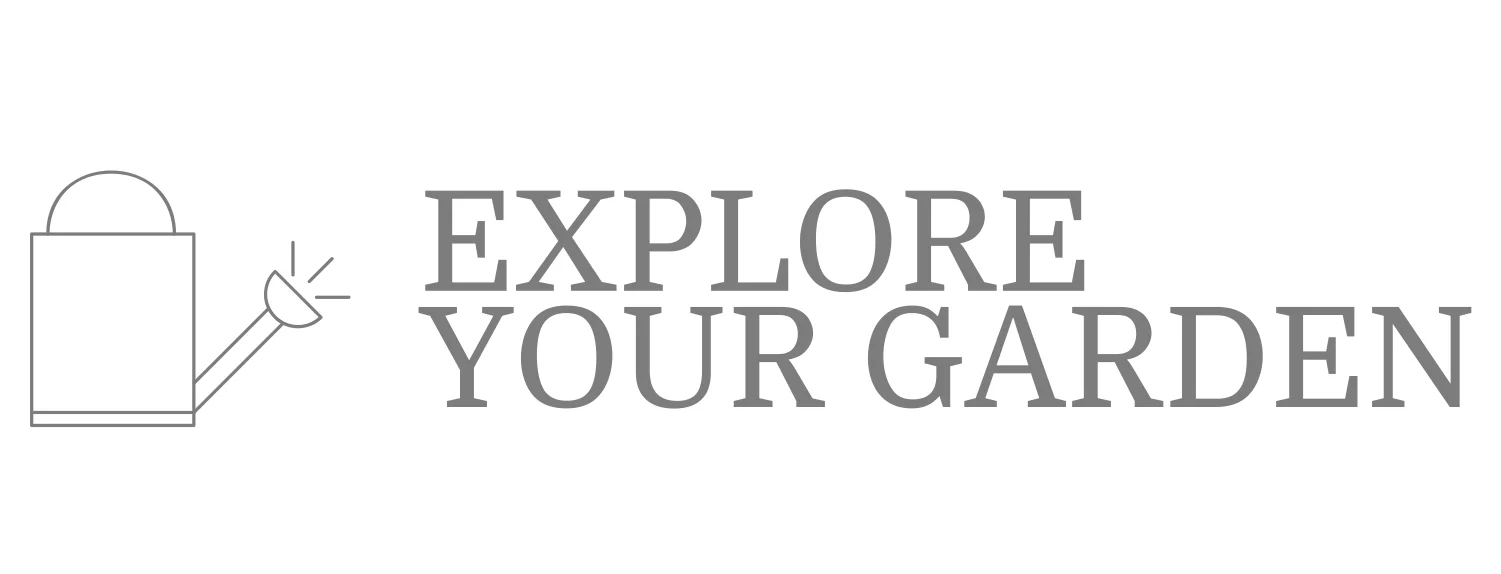 Explore Your Garden